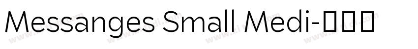 Messanges Small Medi字体转换 Messanges Small Medi字体转换